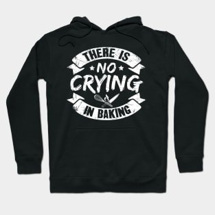 There is no crying in baking Hoodie